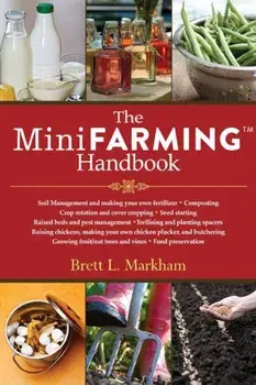 The Mini Farming Handbook, Paperback/Brett L. Markham