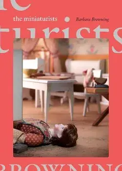 The Miniaturists, Paperback/Barbara Browning