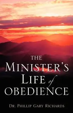 The Minister's Life of Obedience - Phillip Gary Richards