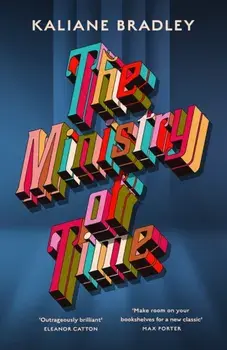 The Ministry of Time. The romantic, sci-fi, comedic, literary, genre-defying bestseller, Paperback/Kaliane Bradley