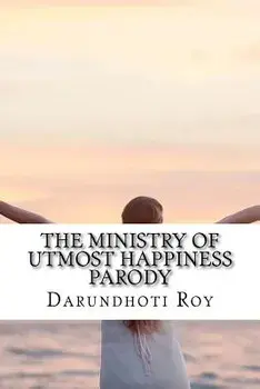 The Ministry of Utmost Happiness Parody, Paperback/Darundhoti Roy