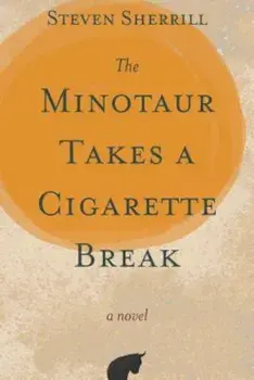 The Minotaur Takes a Cigarette Break, Paperback/Steven Sherrill