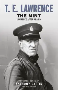 The Mint: Lawrence After Arabia, Paperback/T. E. Lawrence