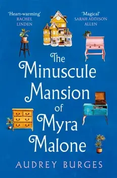 The Minuscule Mansion of Myra Malone. One of the most enchanting and magical stories you'll read all year, Paperback/Audrey Burges