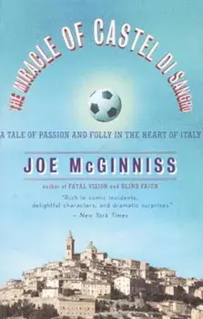 The Miracle of Castel Di Sangro: A Tale of Passion and Folly in the Heart of Italy, Paperback/Joe McGinniss