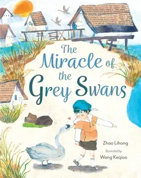 The Miracle of the Grey Swans, Paperback/Zhao Lihong