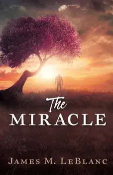 The Miracle, Paperback/James M. LeBlanc