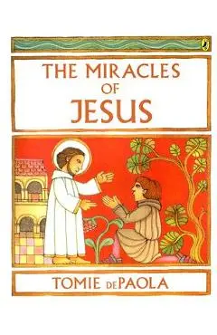 The Miracles of Jesus - Tomie Depaola
