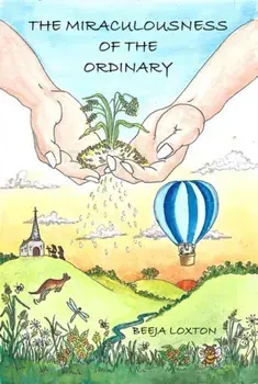 The Miraculousness of the Ordinary, Paperback/***