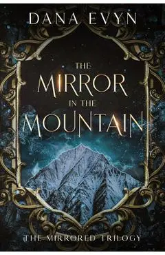 The Mirror in the Mountain - Dana Evyn