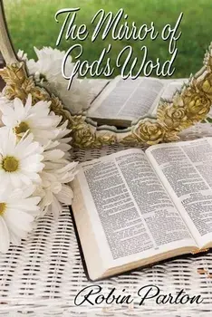 The Mirror of God's Word, Paperback/Robin Parton