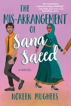 The Mis-arrangement Of Sana Saeed. A Novel, Paperback/Noreen Mughees