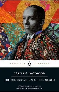 The Mis-Education of the Negro - Carter G. Woodson