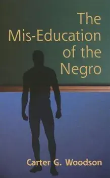 The MIS-Education of the Negro, Paperback/Carter Godwin Woodson