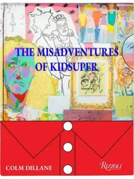 The Misadventures Of Kidsuper, Hardback/Colm Dillane