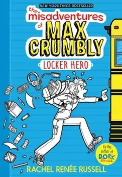 The Misadventures of Max Crumbly 1: Locker Hero, Hardcover/Rachel Ren Russell