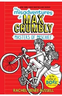 The Misadventures of Max Crumbly 3, Volume 3: Masters of Mischief - Rachel Ren�e Russell