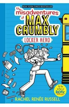 The Misadventures of Max Crumbly: Locker Hero - Rachel Ren Russell