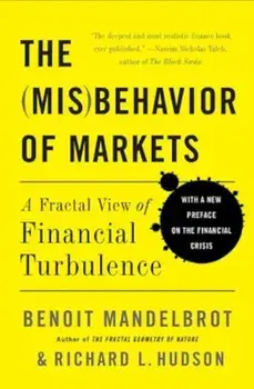 The Misbehavior of Markets: A Fractal View of Financial Turbulence, Paperback/Benoit Mandelbrot