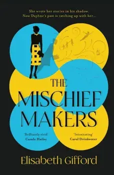 The Mischief Makers. 'As compelling as any of du Maurier's own works' Sunday Times, Main, Hardback/Elisabeth Gifford
