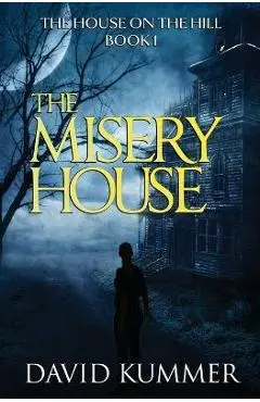 The Misery House: A gripping psychological thriller that will hook you on the series - David Kummer