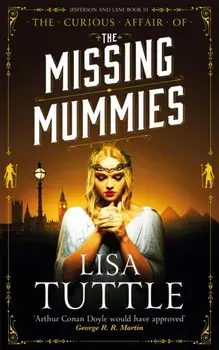 The Missing Mummies. Jesperson & Lane Book 3, Paperback/Lisa Tuttle