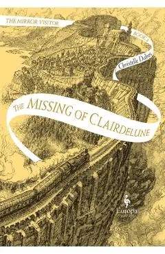 The Missing of Clairdelune: Book Two of the Mirror Visitor Quartet - Christelle Dabos