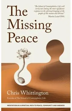 The Missing Peace: Meditation as a Spiritual Path to Peace, Community and Oneness - Chris Whittington