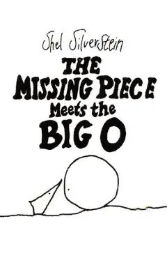 The Missing Piece Meets the Big O - Shel Silverstein