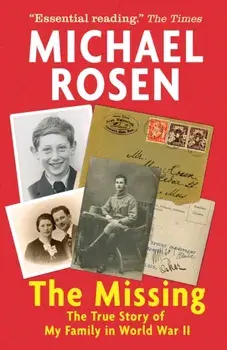 The Missing: The True Story of My Family in World War II, Paperback/Michael Rosen