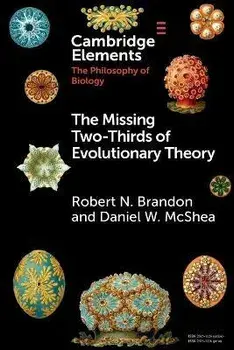 The Missing Two-Thirds of Evolutionary Theory, Paperback/Robert Brandon