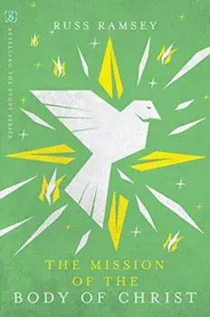The Mission of the Body of Christ, Paperback/Russ Ramsey