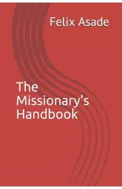 The Missionary's Handbook - Felix Asade