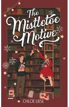 The Mistletoe Motive: A Holiday Novella - Chloe Liese