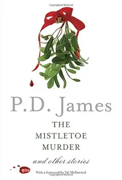 The Mistletoe Murder: And Other Stories, Paperback/P. D. James
