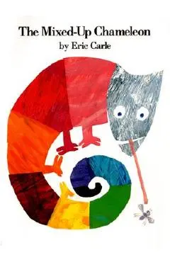 The Mixed-Up Chameleon - Eric Carle