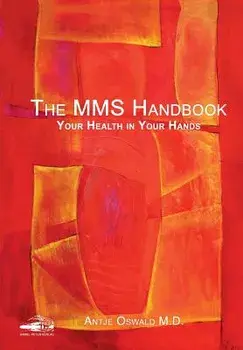 The MMS Handbook: Your Health in your Hands, Paperback/Antje Oswald
