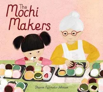The Mochi Makers, Hardback/Sharon Fujimoto-Johnson
