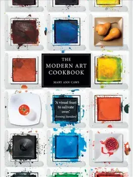 The Modern Art Cookbook, Paperback/Mary Ann Caws