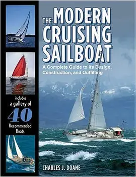 The Modern Cruising Sailboat: A Complete Guide to Its Design, Construction, and Outfitting, Hardcover/Charles Doane