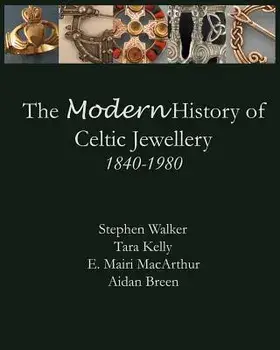 The Modern History of Celtic Jewellery: 1840-1980, Paperback/Aidan Breen