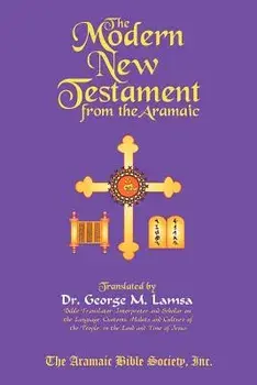 The Modern New Testament from Aramaic, Paperback/George M. Lamsa