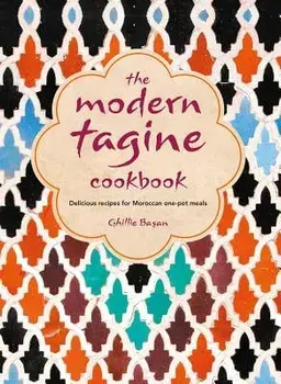 The Modern Tagine Cookbook: Delicious Recipes for Moroccan One-Pot Meals, Hardcover/Ghillie Basan