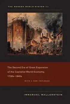 The Modern World-System III: The Second Era of Great Expansion of the Capitalist World-Economy, 1730s-1840s, Paperback/Immanuel Wallerstein