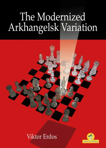 The Modernized Arkhangelsk Variation - Viktor Erdos