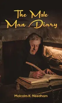 The Mole Man Diary, Paperback/Malcolm K. Needham