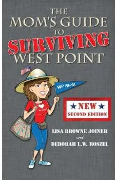 The Mom's Guide to Surviving West Point - Lisa Browne Joiner