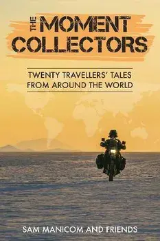 The Moment Collectors. Twenty Travellers' Tales from Around the World, Paperback/***