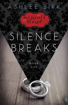 The Moments We Stand: Silence Breaks: Book 1, Paperback/Ashlee Ann Birk