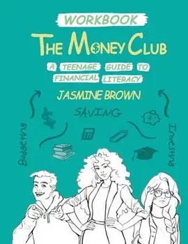 The Money Club: A Teenage Guide to Financial Literacy Workbook, Paperback/Jasmine Brown